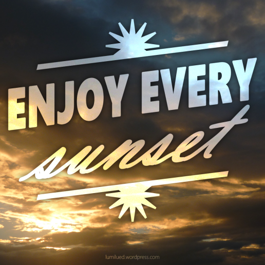 enjoy every sunset
